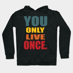 YOU ONLY LIVE ONCE Hoodie